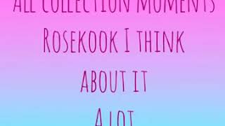 All collection moments Rosekook I think about a lot [upl. by Koren]