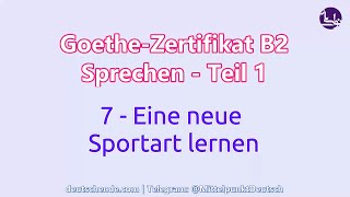 07  Eine neue Sportart lernen  Goethe B2  Sprechen  Teil 1 [upl. by Namreh]