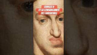 Charles II  La Consanguinité Tragique des Habsbourg [upl. by Loredo]