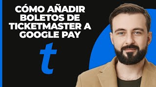 Cómo añadir entradas de Ticketmaster a Google Pay [upl. by Nuawd]