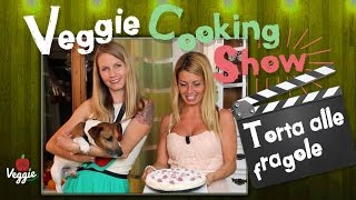 Torta alle fragole  Veggie Cooking Show [upl. by Miran]