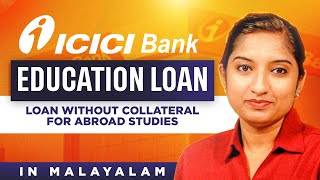 ICICI Bank Education Loan for Abroad Studies In Malayalam  ICICI Bank വിദേശ വിദ്യാഭ്യാസ വായ്പ [upl. by Amr]