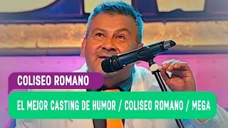 El mejor casting de humor  Coliseo Romano  Mega [upl. by Lliw]