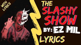 The Slashy Show Ez Mil Lyrics [upl. by Eiggem252]