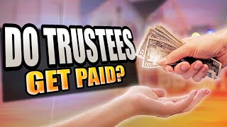 Do Trustees Get Paid What You Need to Know About Trustee Compensation [upl. by Leiser]