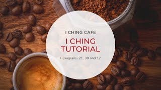 I Ching Tutorial  Hexagram 21 39 17 [upl. by Esertal]