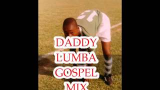 DADDY LUMBA GOSPEL MIX [upl. by Llerdnam]