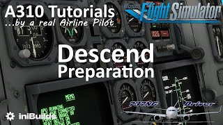 MSFS A310 Tutorial 9 Descend Preparation  Real Airline Pilot [upl. by Sinai]