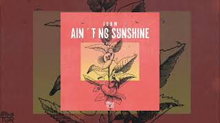 Jorm  Aint No Sunshine Official Audio [upl. by Juana]