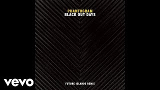 Phantogram  Black Out Days Future Islands RemixAudio [upl. by Lebanna523]