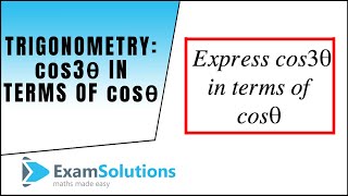 Trigonometry  cos 3θ in terms of cos θ  ExamSolutions Maths Video Tutorials [upl. by Lissi]