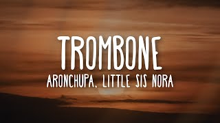 AronChupa amp Little Sis Nora  Trombone Lyrics [upl. by Docia720]