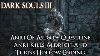 Dark Souls 3  Anri Of Astora Questline Anri Turns Hollow Ending [upl. by Mcwilliams]