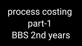 Process costing  BBS 2nd years  15 marks  help for student [upl. by Otrebireh]