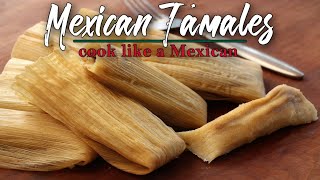 Making Authentic Mexican Tamales  Cook like A Mexican [upl. by Hedelman]