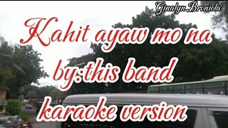 kahit ayaw mo na bythis band karaoke karaoke foryou opm music lovesong [upl. by Debbra982]