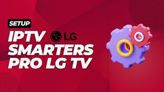 How to Setup IPTV Smarters Pro on LG TV  2025 [upl. by Ahseet]