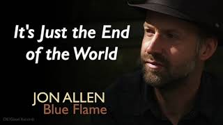 Jon Allen  Its Just the End of the World Official Audio Blue Flame [upl. by Adnomal932]