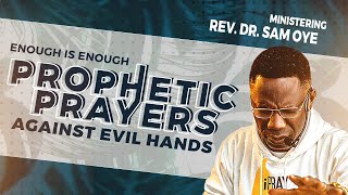 Enough Is Enough Prayers To Cut Off Evil Hands  Prophetic Prayer Hour  Rev Sam Oye Day 1437 [upl. by Laikeze944]