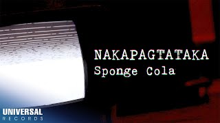 Sponge Cola  Nakapagtataka Official Lyric Video [upl. by Oryaj]