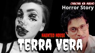 Terra Vera Haunted House Bangalore Horror Story Real Horror StoryChacha Ka Radio [upl. by Wylie699]