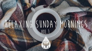 Relaxing Sunday Mornings ☕  An IndieFolkPop Playlist  Vol 1 [upl. by Lodi]