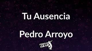 Tu ausencia letra  Pedro arroyo Frases en Salsa [upl. by Leinadnhoj824]