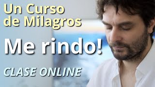 Un Curso de Milagros  Me rindo No entiendo nada  Clase Online  Meditación [upl. by Anelehs]