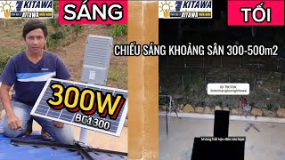 TEST THỰC TẾ ĐÈN ĐƯỜNG NĂNG LƯỢNG MẶT TRỜI 300W BC1300 KITAWA Sau 1 Năm Sử Dụng kitawa bc1300 [upl. by Studnia]