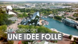 Le Futuroscope « Une idée folle » [upl. by Cousin875]