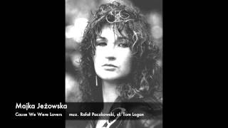 Majka Jeżowska  Cause We Were Lovers [upl. by Arundell]