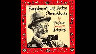 PROFESSOR SCHNITZEL PENNSYLVANIA DUTCH SPOKEN HERE ABOUTS RECORD [upl. by Darin]