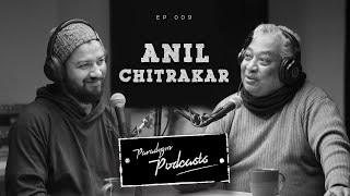 Anil Chitrakar  Paradygm Podcasts  009 [upl. by Harvey]