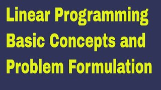 Linear Programming Basic Concepts and Problem Formulation  LPP MATHEMATICAL FROMULATION [upl. by Gonyea]