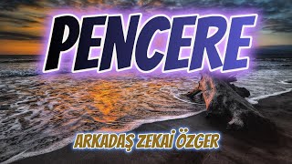 PENCERE  ARKADAŞ ZEKAİ ÖZGER [upl. by Semmes]