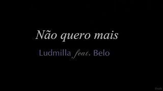 ♪ Não quero mais Letra [upl. by Nnil]