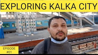 EXPLORING KALKA CITY  KALKA RAILWAY STATION [upl. by Nariko900]