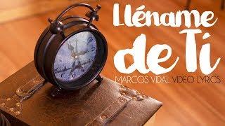 Marcos Vidal  Lléname de Ti Video Lyrics [upl. by Julita]