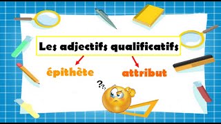 Cours de français  Ladjectif qualificatif épithète et attribut [upl. by Mcgrody]