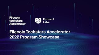 Filecoin Techstars Accelerator 2022 Program Showcase [upl. by Annonyw]