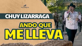 Ando Que Me Lleva  Chuy Lizárraga Video Oficial [upl. by Sylirama]