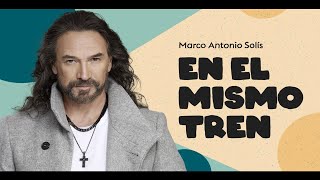 Marco Antonio Solís  En el mismo tren  Lyric video [upl. by Eiramanit507]