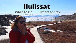 What To Do in Ilulissat Greenland I Icefjord Hotel Arctic etc [upl. by Erinna]