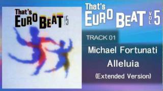 Michael Fortunati  Alleluia Extended Version Thats EURO BEAT 0501 [upl. by Zehe]