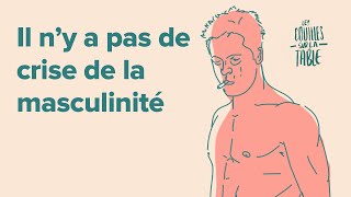 Il ny a pas de crise de la masculinité [upl. by Zorine]