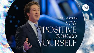 Stay Positive Toward Yourself  Joel Osteen [upl. by Angele191]