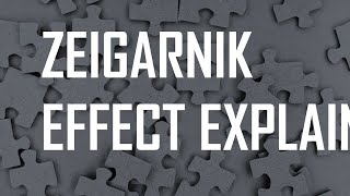 Zeigarnik Effect Explained [upl. by Ylram]