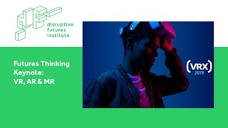 Futures Thinking Keynote VR AR amp MR Reuters XR Intelligence Conference [upl. by Kreda]