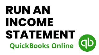 How to Run an Income Statement in QuickBooks Online [upl. by Amye327]