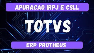 Apuração IRPJ e CSLL ERP PROTHEUS Módulo Financeiro [upl. by Natalya]